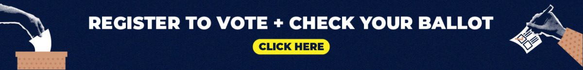 Register to vote and check your ballot. Click here.